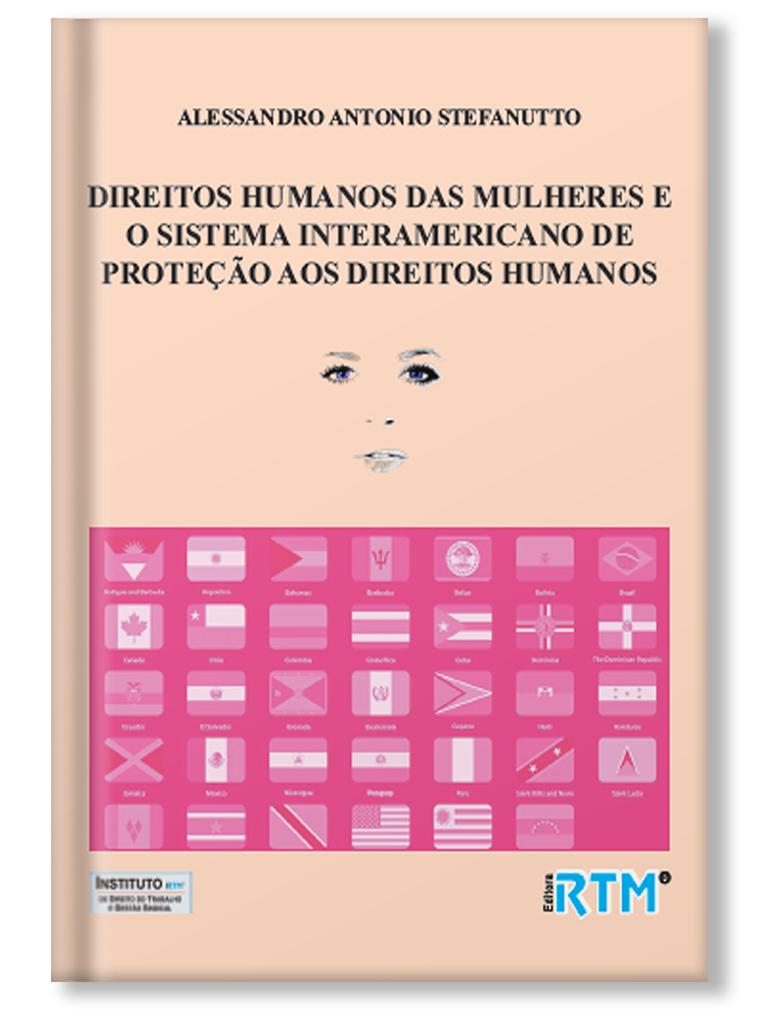 Direitos Humanos das Mulheres e o Sistema Interamericano de Proteção aos Direitos Humanos