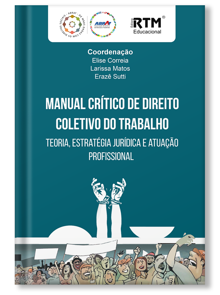 Manual crítico de direito celetivo do trabalho: Teoria, estratégia jurídica e atuação profissional