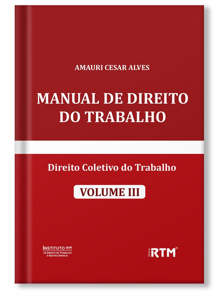 Manual de Direito do Trabalho - Volume III