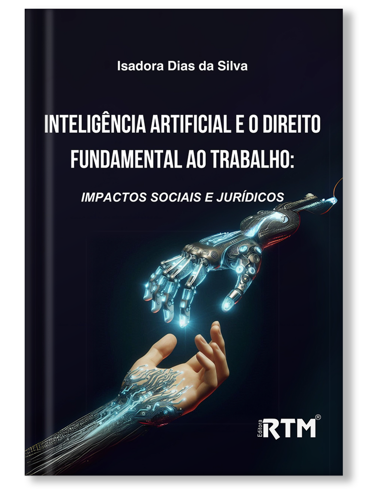 Inteligência Artificial e o Direito Fundamental ao Trabalho: impactos sociais e jurídicos