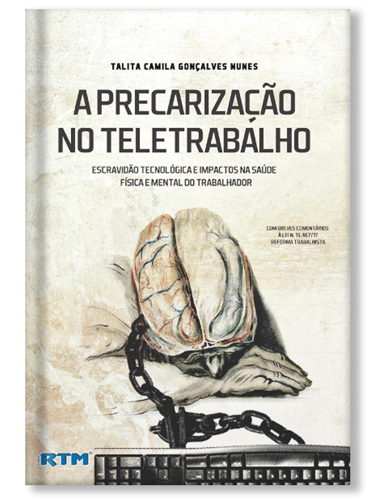 A Precarização no Teletrabalho: escravidão tecnológica
