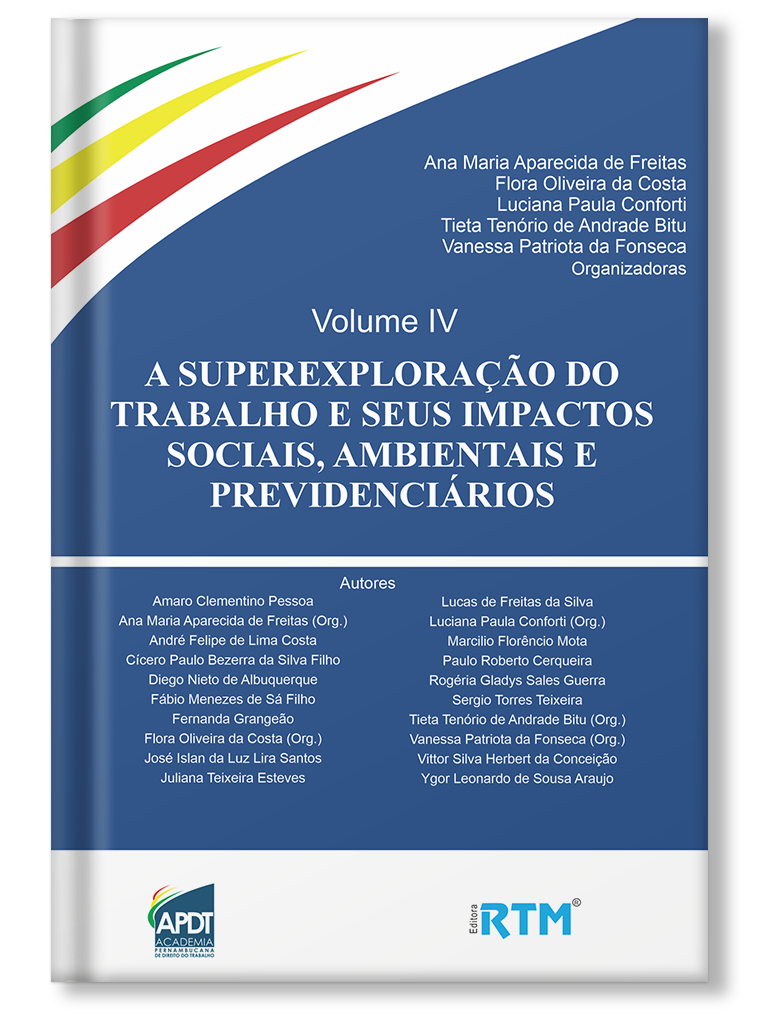 A superexploração do trabalho e seus impactos sociais, ambientais e previdenciários - Volume IV