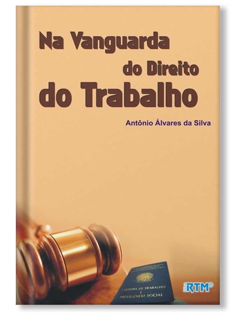 Na Vanguarda do Direito do Trabalho - Antônio Álvares