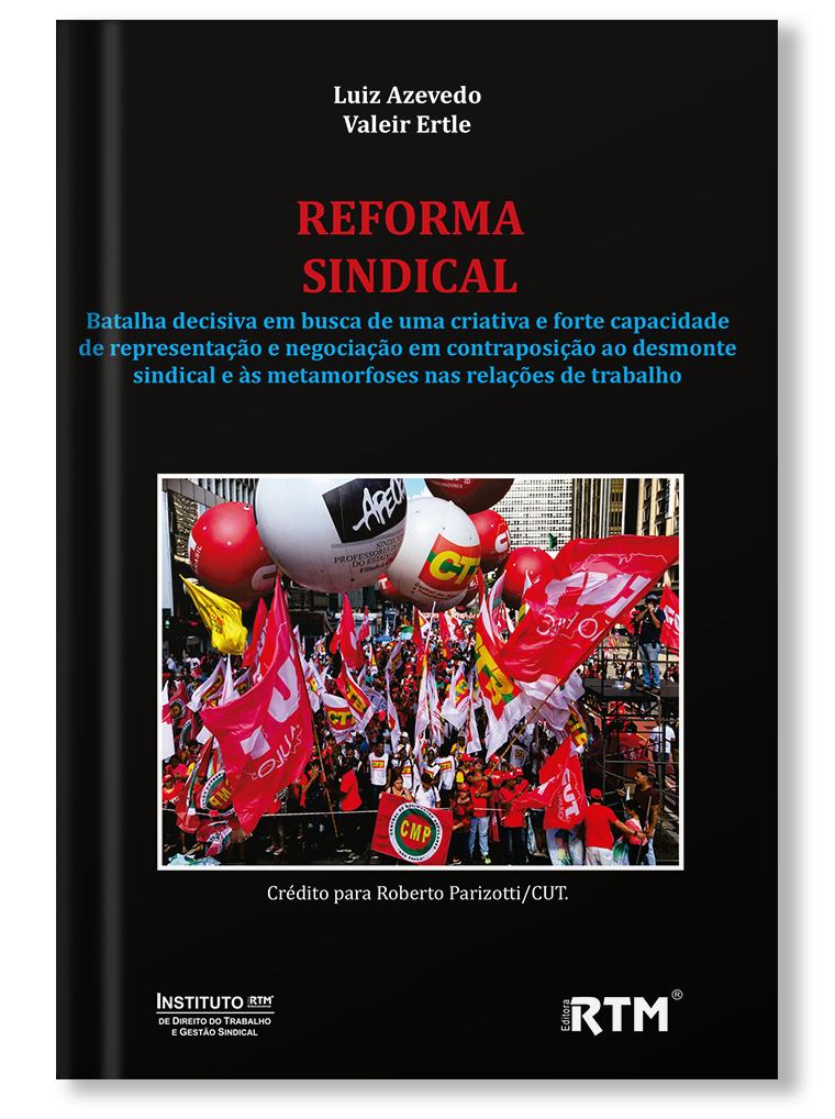Reforma Sindical: desmonte sindical e às metamorfoses