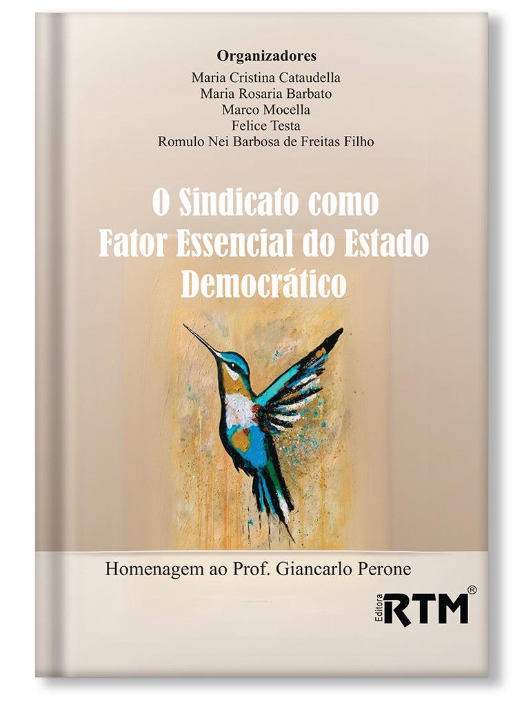 O Sindicato como Fator Essencial do Estado  Democrático - Homenagem ao Prof. Giancarlo Perone