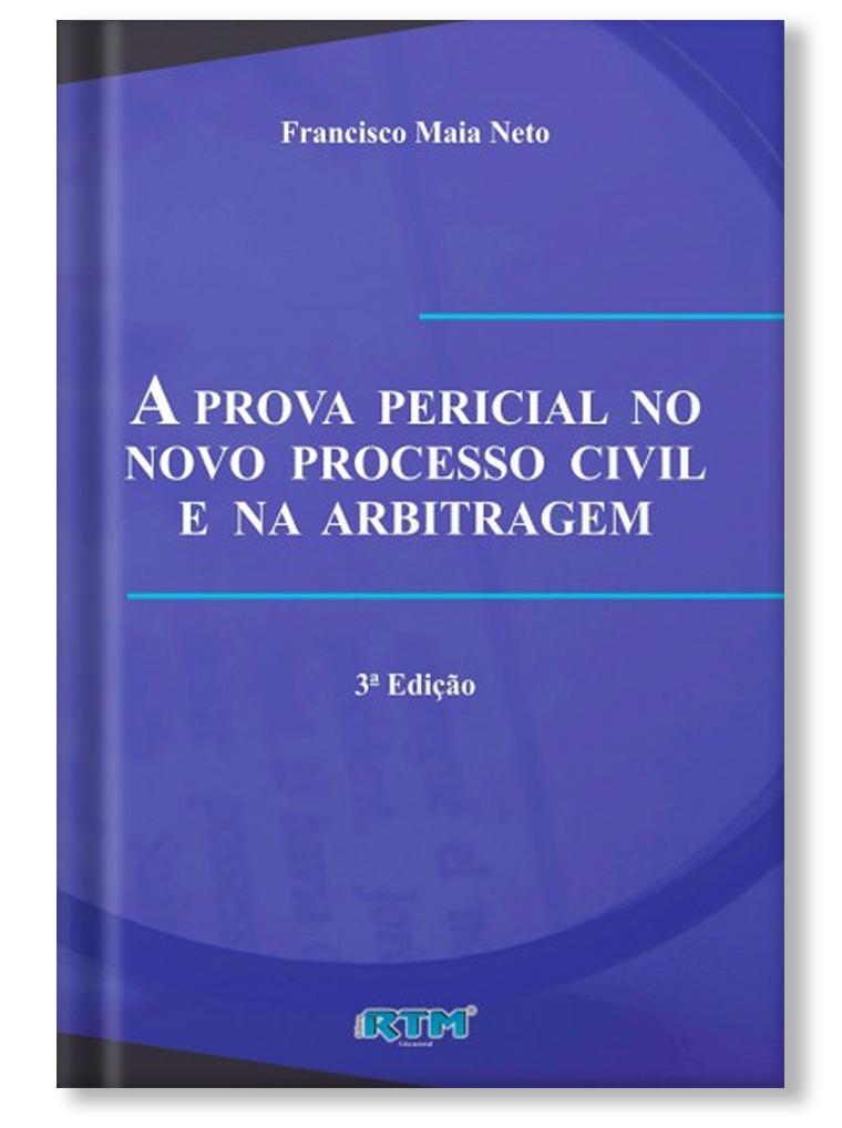 A Prova Pericial no Novo Processo Civil e na Arbitragem - 3ª edição