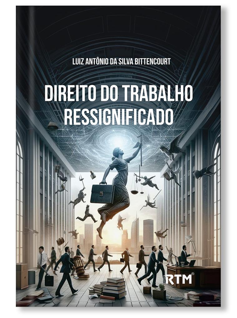 DIREITO DO TRABALHO RESSIGNIFICADO