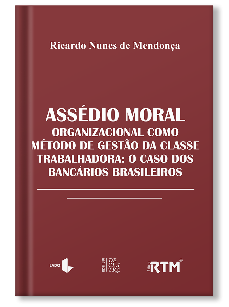 Assédio Moral Organizacional como método de Gestão da Classe Trabalhadora: o caso dos Bancários Brasileiros 