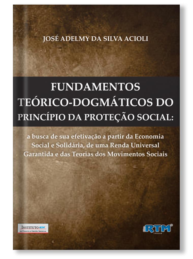 Fundamentos Teórico-dogmáticos do Princípio da Proteção Social