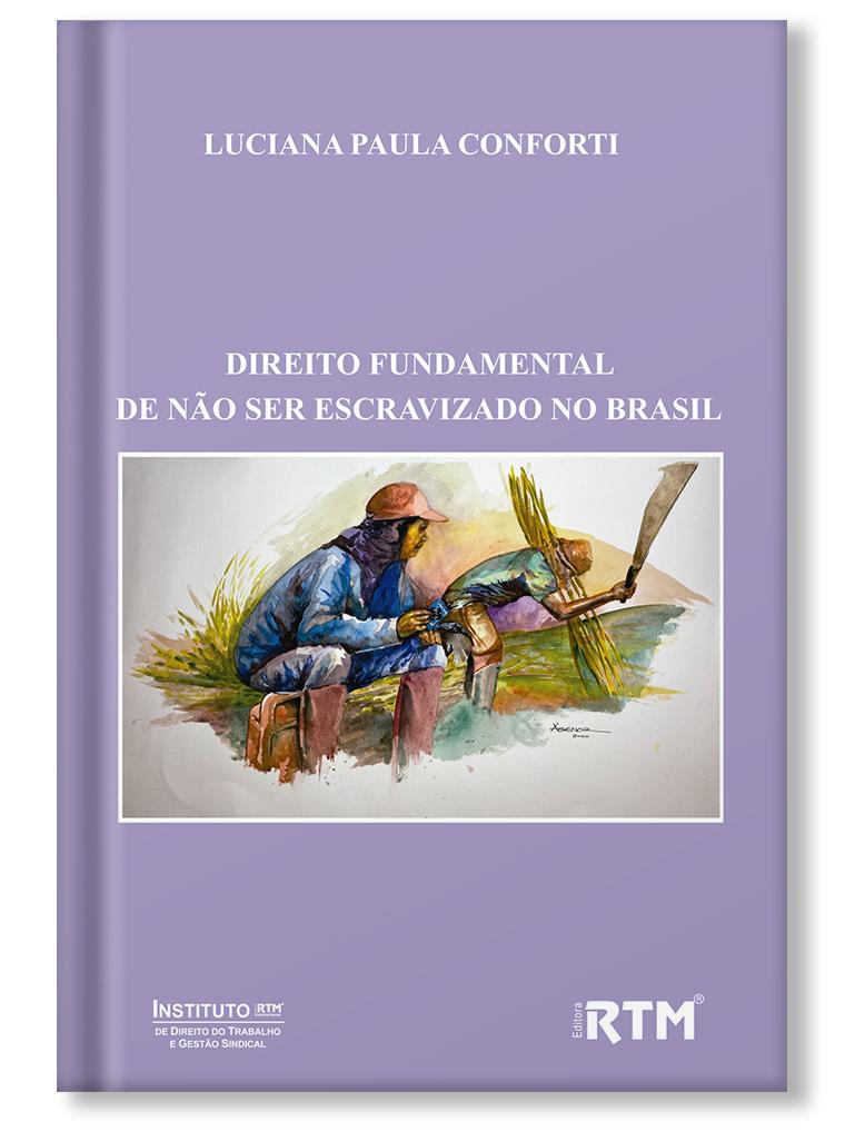 Direito Fundamental de não ser Escravizado no Brasil