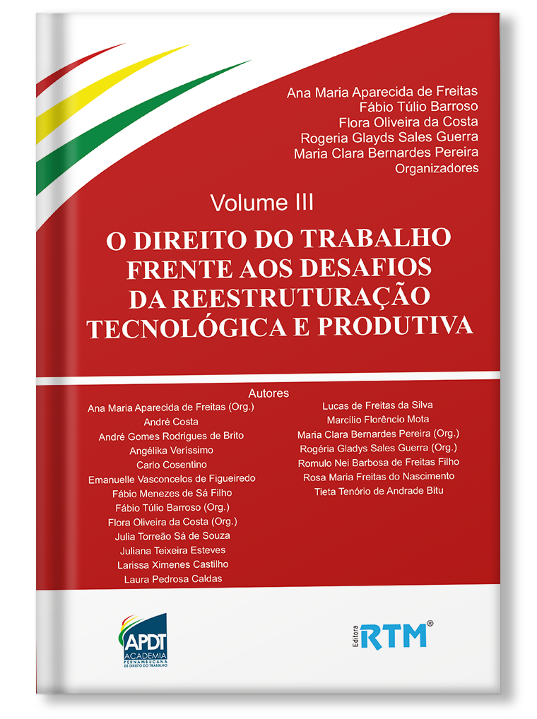 O direito do trabalho frente aos desafios da reestruturação tecnológica e produtiva - volume 3