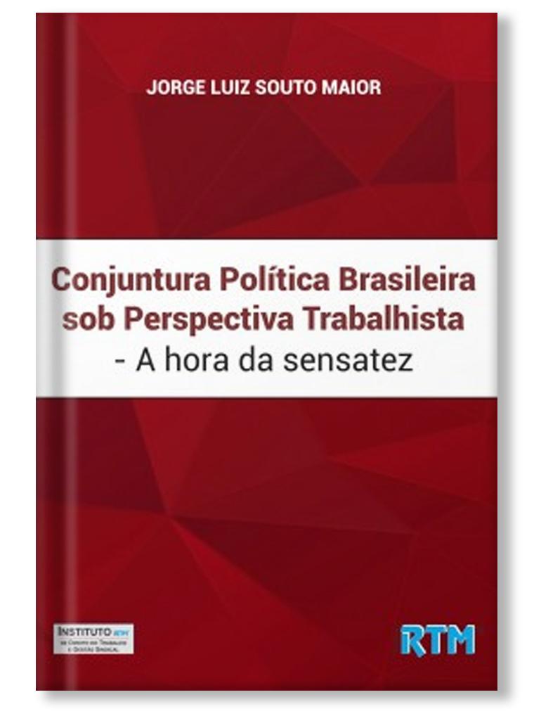 Conjuntura Política Brasileira sob Perspectiva Trabalhista: A hora da sensatez