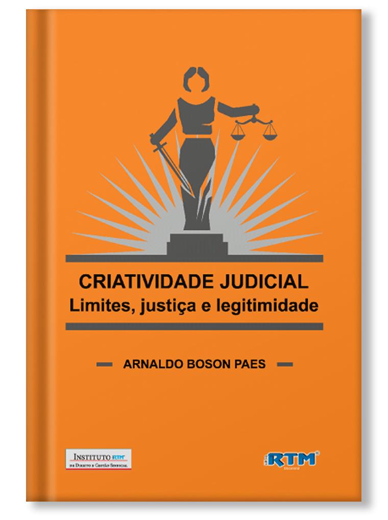 Criatividade Judicial: Limites, justiça e legitimidade