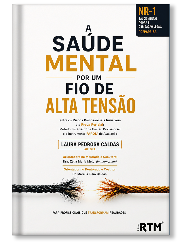 A saúde mental por um fio de alta tensão: entre os Riscos Psicossociais e a Prova Pericial: Método Sistêmico® de Gestão Psicossocial e o Instrumento FAROL® de Avaliação