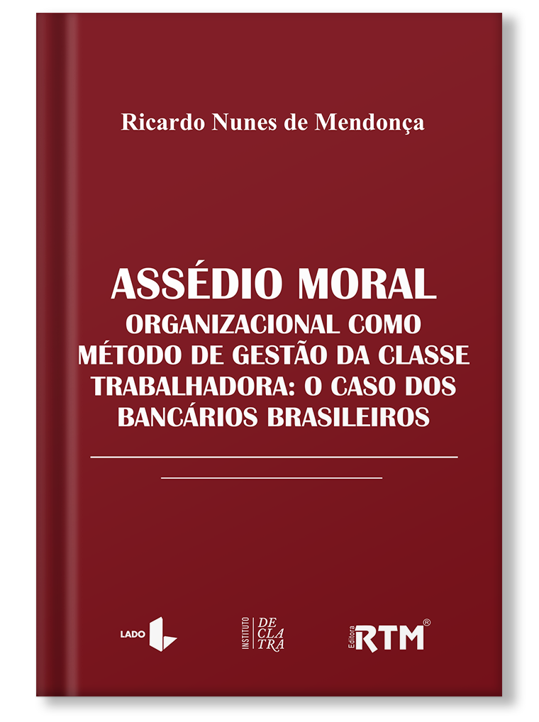 Assédio Moral Organizacional como método de Gestão da Classe Trabalhadora: o caso dos Bancários Brasileiros 