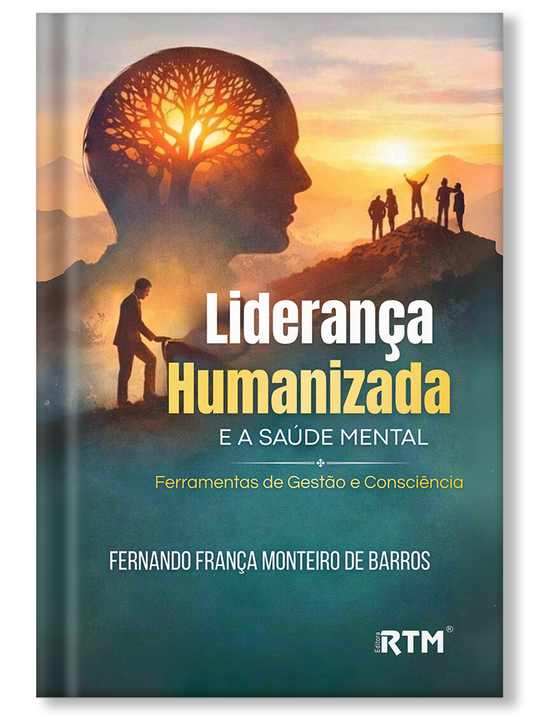 Liderança humanizada e saúde mental: Ferramentas de Gestão e Consciência